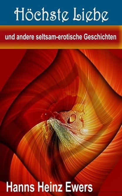 Höchste Liebe und andere seltsam-erotische Geschichten, Hanns Heinz Ewers - Ebook - 9783944621500