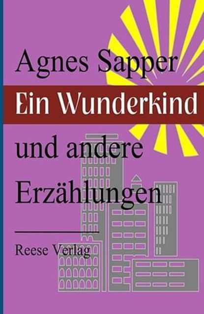 Ein Wunderkind und andere Erzählungen, Agnes Sapper - Ebook - 9783944621685