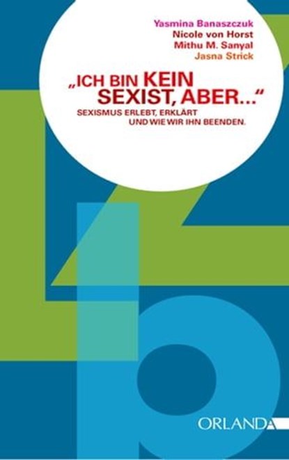 Ich bin kein Sexist, aber ..., Yasmina Banaszczuk ; Nicole von Horst ; Mithu M. Sanyal ; Jasna Lisha Strick - Ebook - 9783944666037