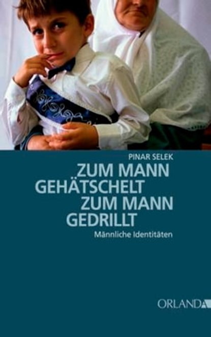 Zum Mann gehätschelt. Zum Mann gedrillt., Pinar Selek - Ebook - 9783944666112