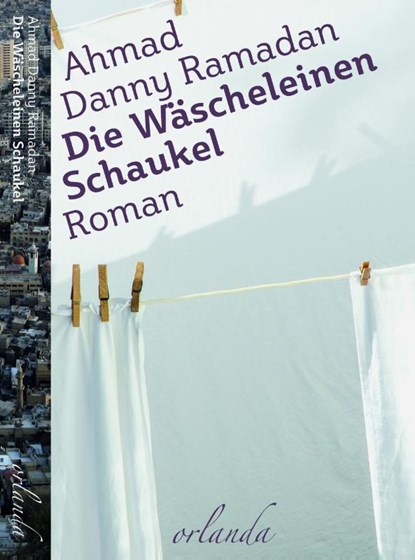 Die Wäscheleinen-Schaukel, Ahmad Danny Ramadan - Paperback - 9783944666747