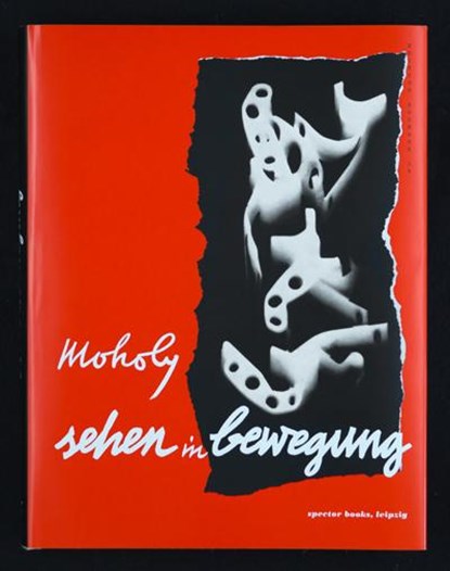 Sehen in Bewegung, László Moholy-Nagy - Gebonden - 9783944669328