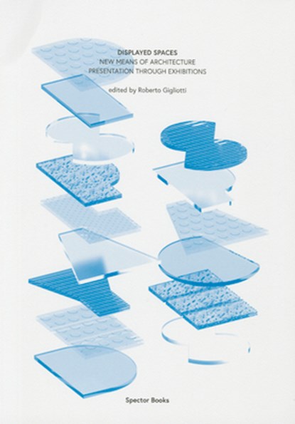 Ilka & Andreas Ruby: Displayed Spaces, RUBY,  Ilka ; Schubert, Julian ; Gigliotti, Roberto ; Ruby, Andreas - Paperback - 9783944669694
