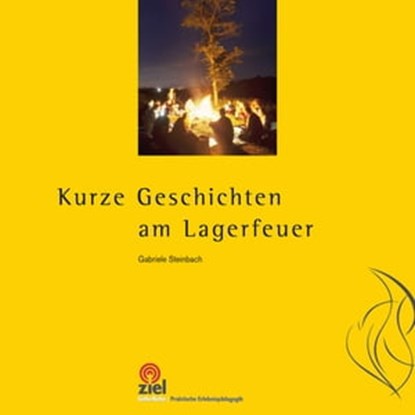 Kurze Geschichten am Lagerfeuer, Gabriele Steinbach - Ebook - 9783944708751