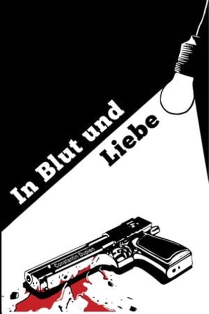 In Blut und Liebe, Constantin Dupien ; Merten Mederacke ; Vincent Voss - Ebook - 9783944729374