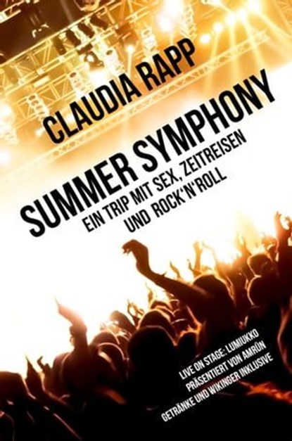 Summer Symphony: Ein Trip mit Sex, Zeitreisen und Rock´n´Roll, Claudia Rapp - Ebook - 9783944729480