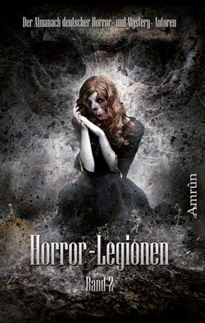 Horror-Legionen 2, Markus K. Korb ; Tobias Bachmann ; Daniela Herbst ; Michael Schmidt ; Mala Wintar ; Vincent Voss ; Fred Ink ; Rona Walter ; Toni Lucifer ; Oliver Susami ; C. Auguste ; Xander Morus ; André Wegmann ; Melisa Schwermer ; Arthur Gordon Wolf ; Sönke Hansen ; M - Ebook - 9783944729695