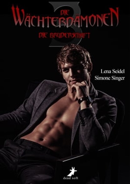 Die Wächterdämonen 3: Die Bruderschaft, Lena Seidel ; Simone Singer - Ebook - 9783944737966