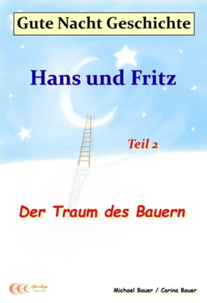 Gute-Nacht-Geschichte: Hans und Fritz - Der Traum des Bauern, Michael Bauer ; Carina Bauer - Ebook - 9783944803395