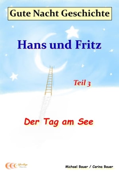 Gute-Nacht-Geschichte: Hans und Fritz - Der Tag am See, Michael Bauer ; Carina Bauer - Ebook - 9783944803401