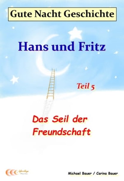 Gute-Nacht-Geschichte: Hans und Fritz - Das Seil der Freundschaft, Michael Bauer ; Carina Bauer - Ebook - 9783944803456