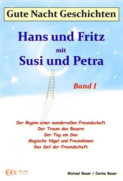 Gute-Nacht-Geschichten: Hans und Fritz mit Susi und Petra - Band I, Michael Bauer ; Carina Bauer - Ebook - 9783944803487