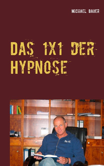 Das 1x1 der Hypnose, Michael Bauer - Paperback - 9783944803654