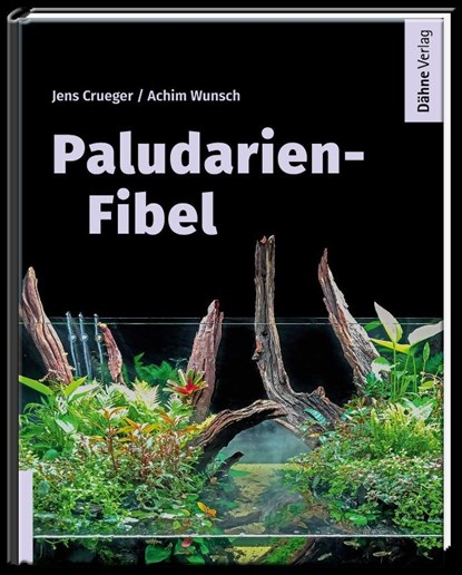Paludarien-Fibel, Jens Crueger ; Achim Wunsch - Gebonden - 9783944821566