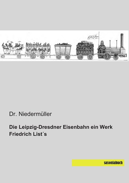 Die Leipzig-Dresdner Eisenbahn ein Werk Friedrich List´s, Niedermüller - Paperback - 9783944822310