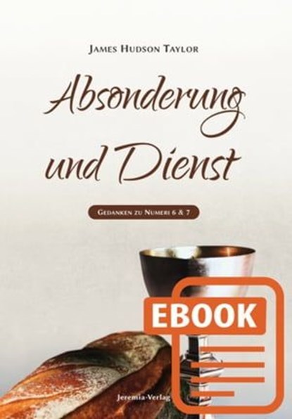 Absonderung und Dienst, James Hudson Taylor - Ebook - 9783944834474