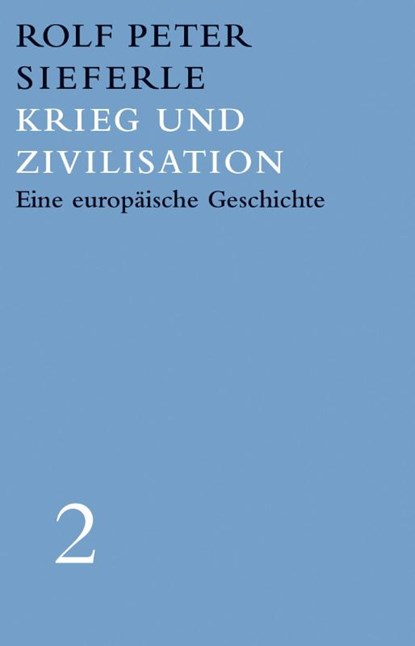 Krieg und Zivilisation, Rolf Peter Sieferle - Gebonden - 9783944872551