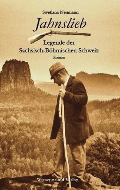 Jahnslieb - Legende der Sächsisch-Böhmischen Schweiz, Swetlana Neumann - Paperback - 9783944879208