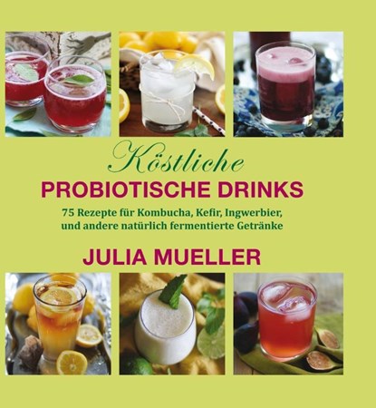 Köstliche Probiotische Drinks, Julia Mueller - Gebonden - 9783944887272