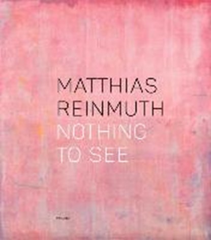 Matthias Reinmuth: Nothing to See, BENSCHOP,  Jurriaan - Gebonden - 9783944903279