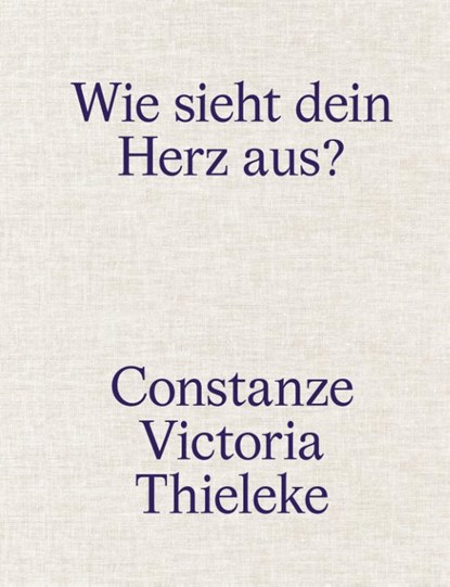 Constanze Victoria Thieleke: Wie sieht dein Herz aus?, Philipp Schreiner - Gebonden - 9783944903590