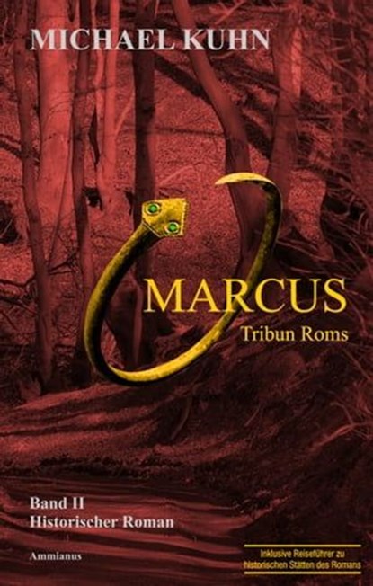 Marcus - Tribun Roms. Schicksal an Mosel und Rhein., Michael Kuhn - Ebook - 9783945025147