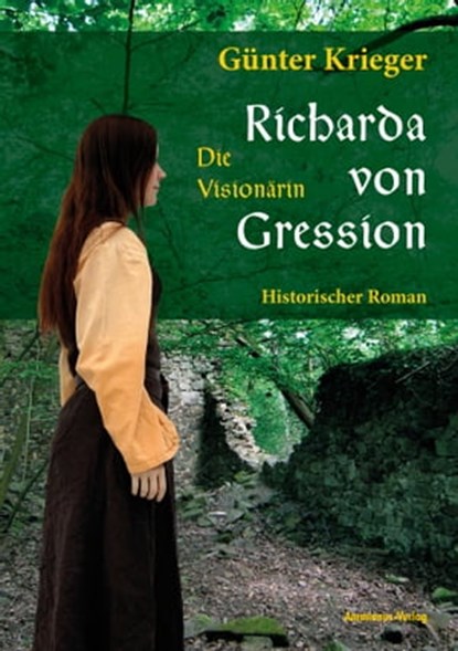 Richarda von Gression 1: Die Visionärin, Günter Krieger - Ebook - 9783945025291