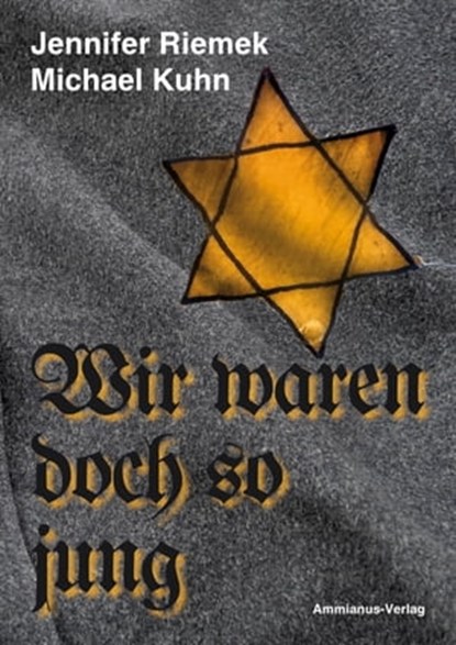 Wir waren doch so jung, Michael Kuhn ; Jennifer Riemek - Ebook - 9783945025567