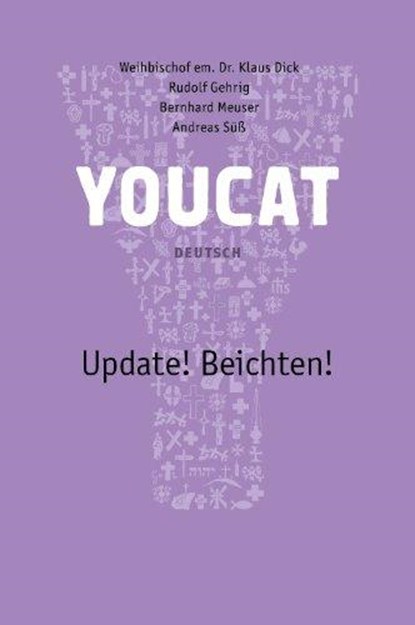 Youcat Update! Beichten Deutsch, Klaus Dick ; Rudolf Gehrig ; Bernhard Meuser ; Andreas Süß - Paperback - 9783945148044