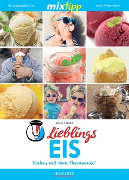 MIXtipp Lieblings-Eis, Alina Henke - Ebook - 9783945152805