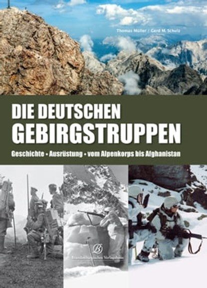 Die Deutschen Gebirgstruppen, Thomas Müller ; Gerd M. Schulz - Ebook - 9783945152850
