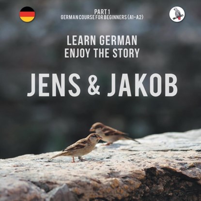 Jens und Jakob. Learn German. Enjoy the Story. Part 1 &#8210; German Course for Beginners, Werner Skalla - Paperback - 9783945174067