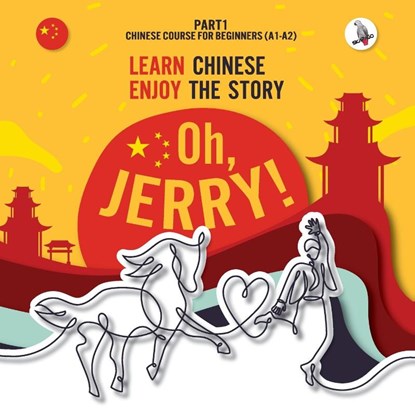 Oh, Jerry! Learn Chinese. Enjoy the story. Chinese course for beginners. Part 1, Piotr Gibas - Paperback - 9783945174166