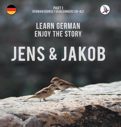 Jens und Jakob. Learn German. Enjoy the Story. Part 1 &#8210; German Course for Beginners, Werner Skalla - Gebonden - 9783945174418