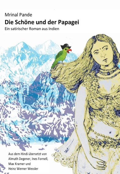 Die Schöne und der Papagei, Mrinal Pande - Paperback - 9783945191873