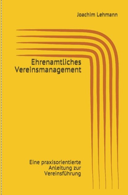 Ehrenamtliches Vereinsmanagement, Joachim Lehmann - Gebonden - 9783945202364