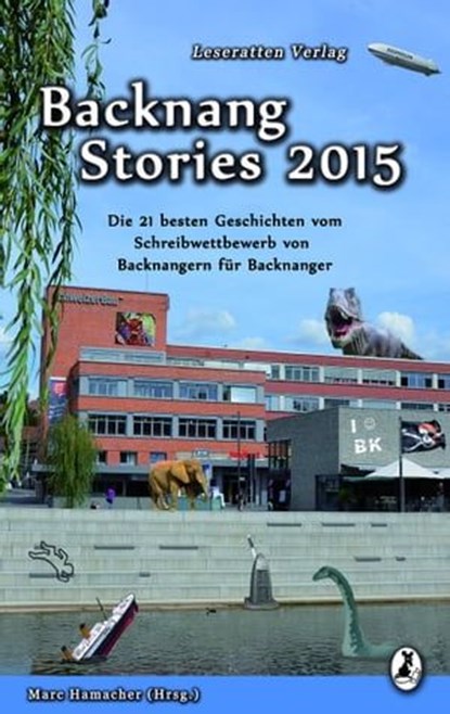 Backnang Stories 2015, Tanja Kummer ; Monika Grabke ; Natalia Grabke ; Marina Heidrich ; Silke Kassner ; Patricia Rieger ; Sabine Stähler ; Heidrun Szillus ; Lara Wingenfeld ; Tabea Ebinger ; Johanna Herberts ; Salome Kößner ; Claudia Müller ; Nina Müller ; Sebastian von Nagaro - Ebook - 9783945230121