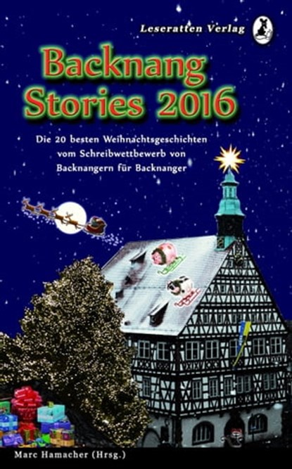 Backnang Stories 2016, Marcus Burkhardt ; Tabea Ebinger ; Lina Marie Friton ; Dana Greiner ; Lisa-Marie Grimmer ; Marina Heidrich ; Salome Kößner ; Tanja Kummer ; Claudia Müller ; Jürgen Nabel ; Kristin Quittkat ; Patricia Rieger ; Heidrun Szillus ; Peter Thanheiser ; Annika Ve - Ebook - 9783945230213