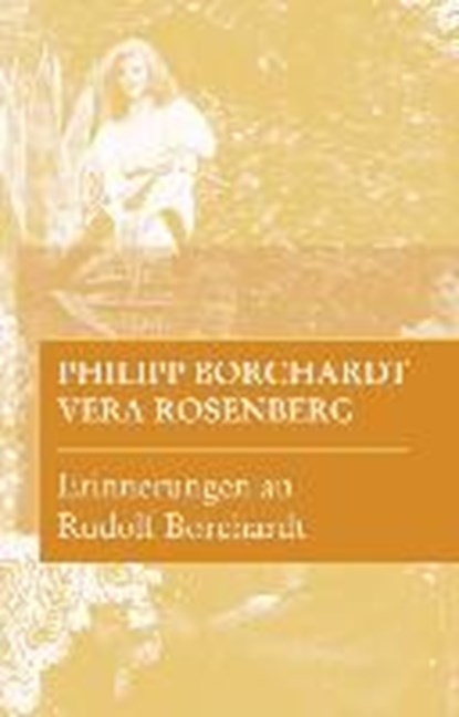Erinnerungen an Rudolf Borchardt, BORCHARDT,  Philipp ; Rosenberg, Vera ; Ott, Ulrich - Paperback - 9783945256077