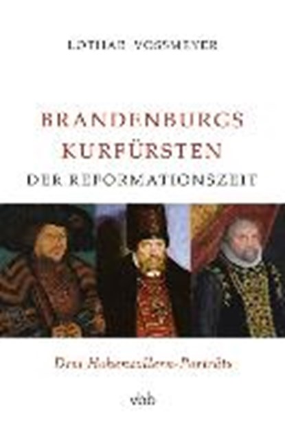 Voßmeyer, L: Brandenburgs Kurfürsten der Reformationszeit, VOßMEYER,  Lothar - Gebonden - 9783945256206