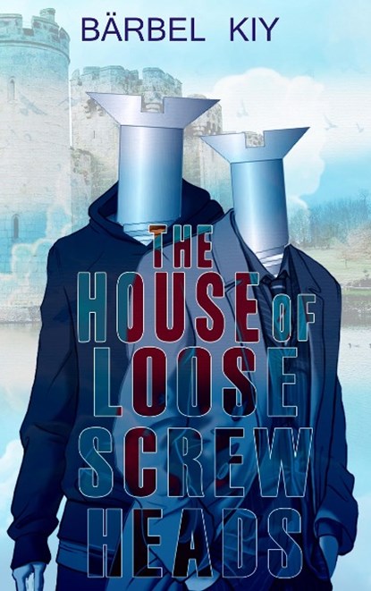 The House of Loose Screw Heads, Bärbel Kiy - Paperback - 9783945311103