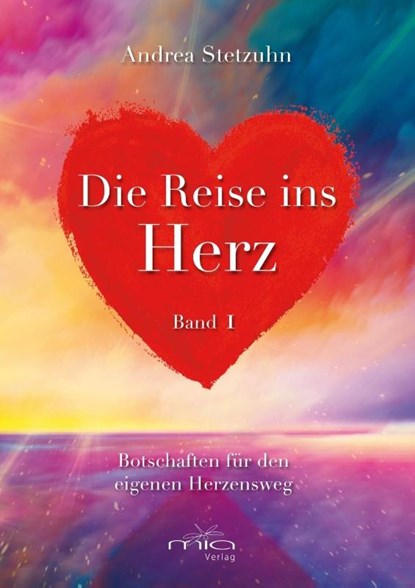 Die Reise ins Herz Band 1, Andrea Stetzuhn - Gebonden - 9783945318072