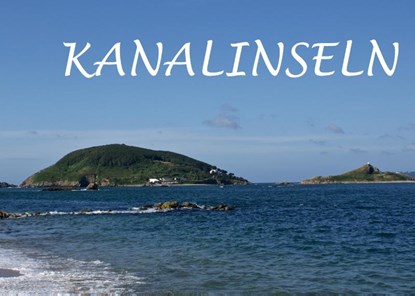 Bildband Kanalinseln: Jersey, Guernsey, Sark und Alderney, Bernd Graf - Paperback - 9783945342039
