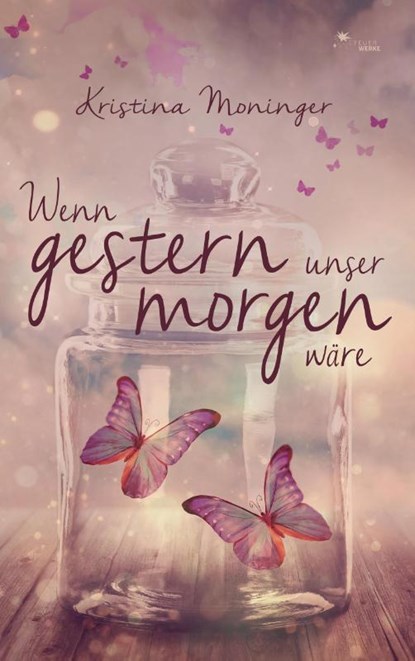 Wenn gestern unser morgen wäre, Kristina Moninger - Paperback - 9783945362297