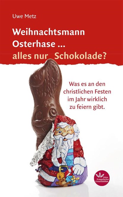 Weihnachtsmann Osterhase... alles nur Schokolade, Uwe Metz - Paperback - 9783945369180