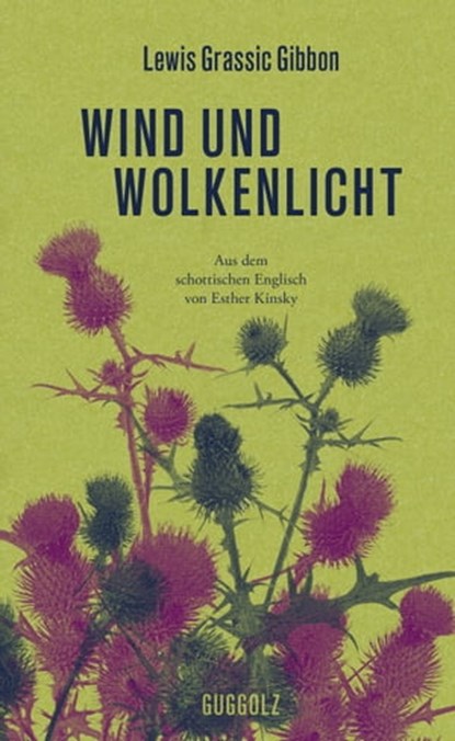 Wind und Wolkenlicht, Lewis Grassic Gibbon ; Claire-Louise Bennett - Ebook - 9783945370797