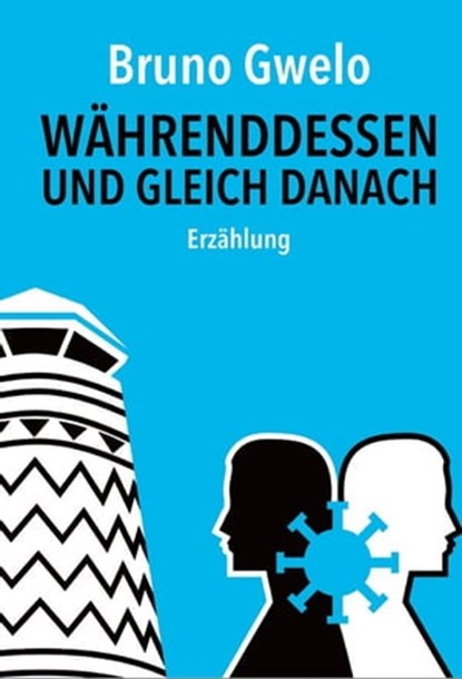Währenddessen und gleich danach, Bruno Gwelo - Ebook - 9783945400883