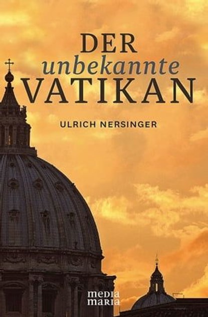 Der unbekannte Vatikan, Ulrich Nersinger - Ebook - 9783945401477