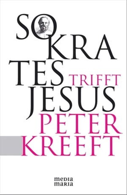 Sokrates trifft Jesus, Peter Kreeft - Ebook - 9783945401491