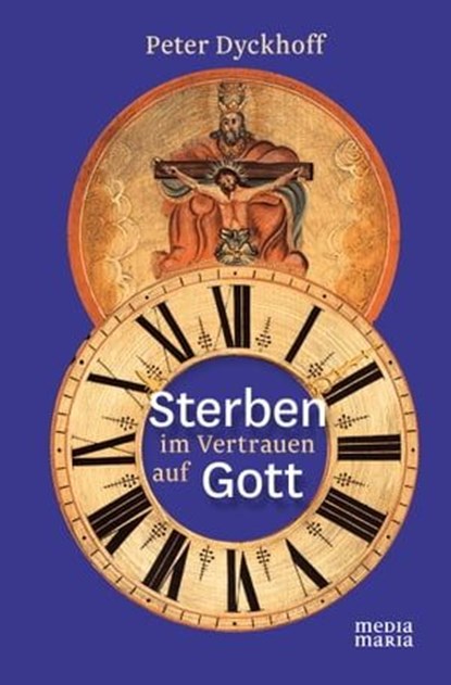 Sterben im Vertrauen auf Gott, Peter Dyckhoff - Ebook - 9783945401682